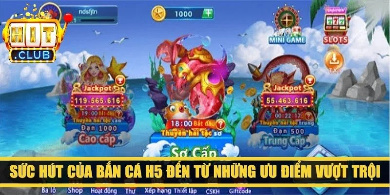 Sức hút của bắn cá H5 đến từ những ưu điểm vượt trội