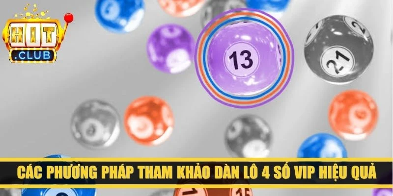Các phương pháp tham khảo dàn lô 4 số VIP hiệu quả