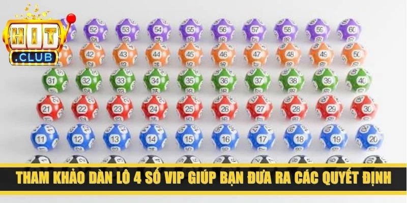 Tham khảo dàn lô 4 số VIP giúp bạn đưa ra các quyết định sáng suốt hơn