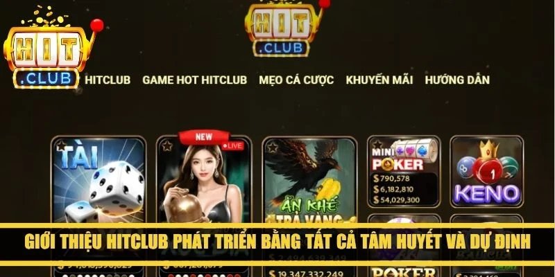 Giới thiệu HitClub sân chơi phát triển bằng tất cả tâm huyết và dự định