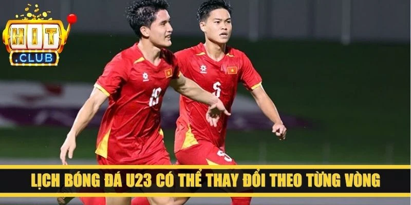 Lịch bóng đá U23 có thể thay đổi theo từng vòng