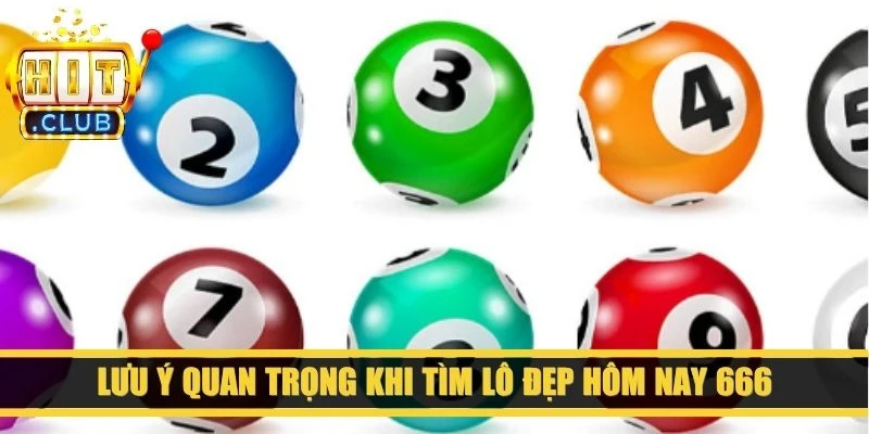 Lưu ý quan trọng khi tìm lô đẹp hôm nay 666